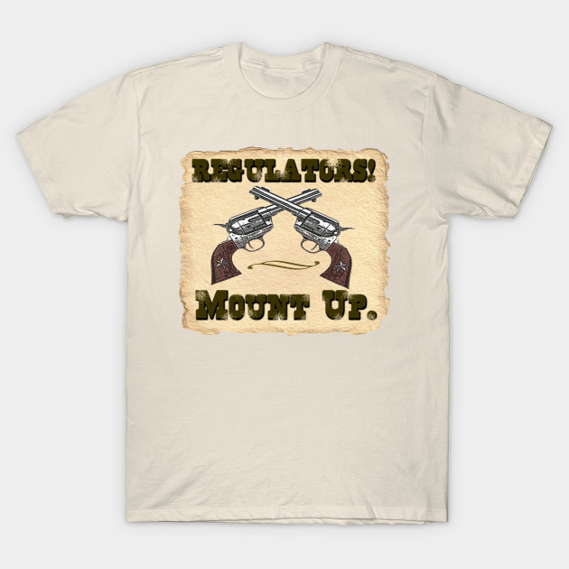 Regulators! Mount up. Young Guns TShirt TeePublic